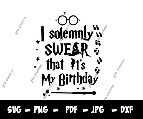 I Solemnly Swear That It's My Birthday, HP Quote, Birthday Svg, Magic Wand SVG, Hp svg, Wand SVG, Fantasy wizard svg, Universal Svg